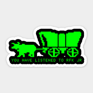 Oregon Trail - You Have Listened to RFK Jr Sticker