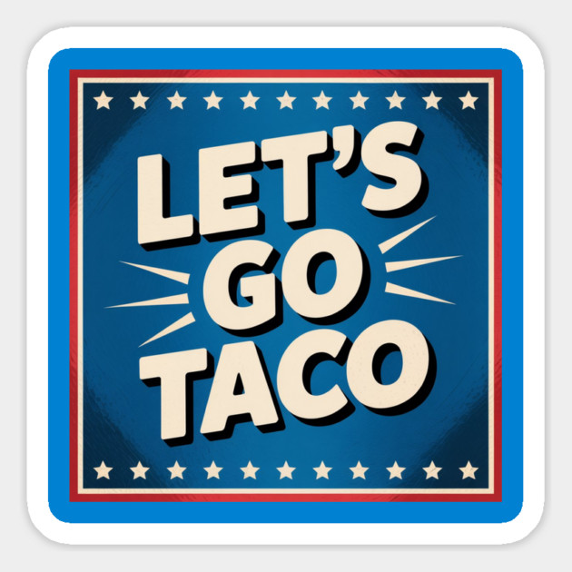 lets-go-taco Magnet by Creatifly Graphic Tees