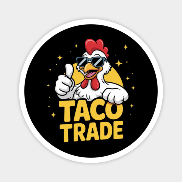 Taco-Trade Magnet by Creatifly Graphic Tees