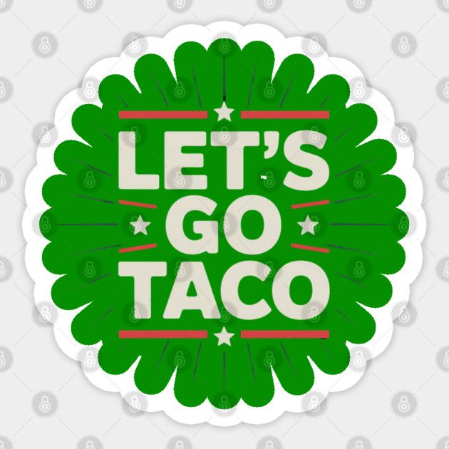 lets-go-taco Sticker by Creatifly Graphic Tees