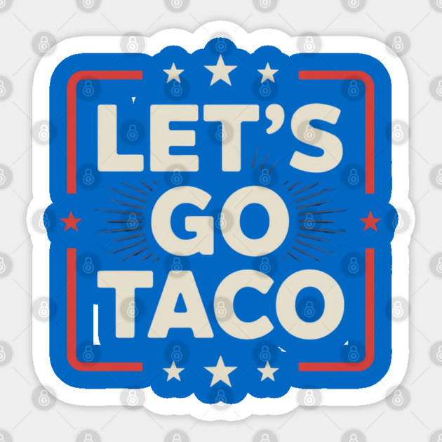 lets-go-taco Sticker by Creatifly Graphic Tees