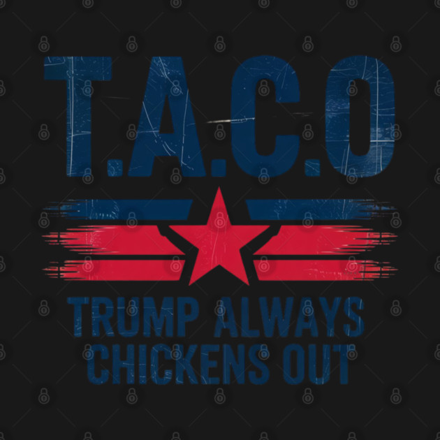 Trump-Always-Chickens-Out by Creatifly Graphic Tees