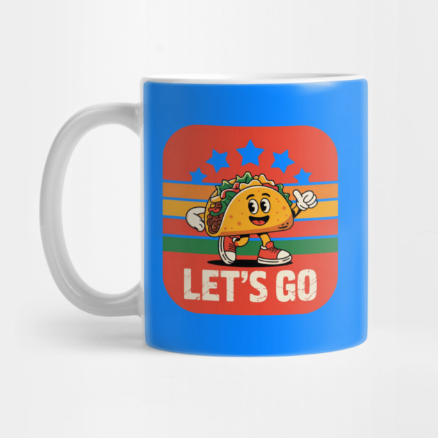 lets-go-taco by Creatifly Graphic Tees