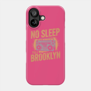 No Sleep Till Brooklyn Phone Case