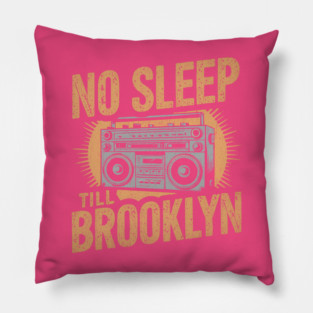 No Sleep Till Brooklyn Pillow