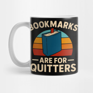 Bookmarks are for quitters Mug