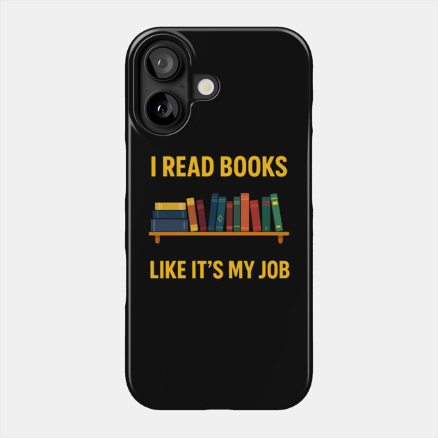 I read books like it's my job Phone Case by SKIBITEES 