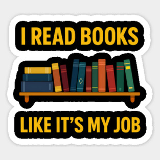 I read books like it's my job Sticker