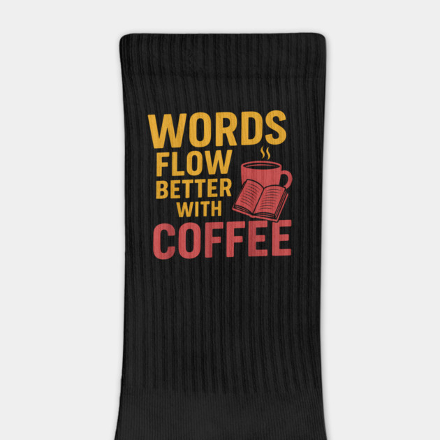Words flow better with coffee by SKIBITEES 