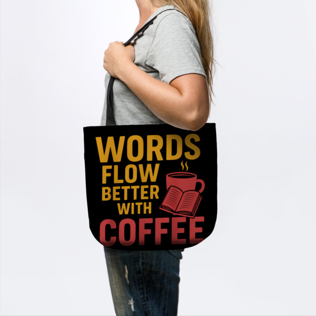 Words flow better with coffee by SKIBITEES 