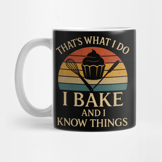 That's what I do I bake and I know things by SKIBITEES 