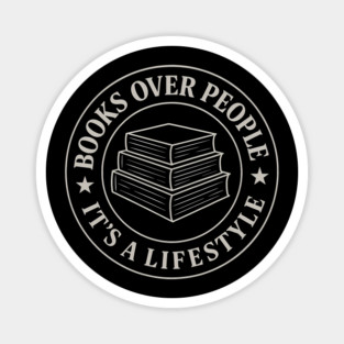 Books over people it's a lifestyle Magnet