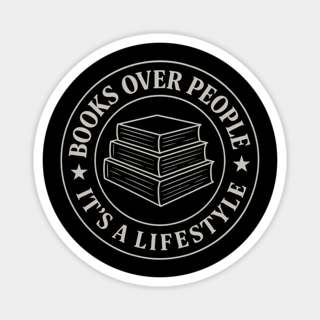 Books over people it's a lifestyle Magnet by SKIBITEES 