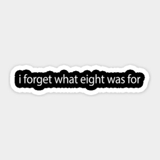 I forget what eight was for - Violent Femmes Sticker