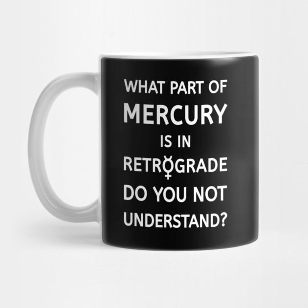 What Part of Mercury is in Retrograde Do You Not Understand Cheeky Witch® by Cheeky Witch
