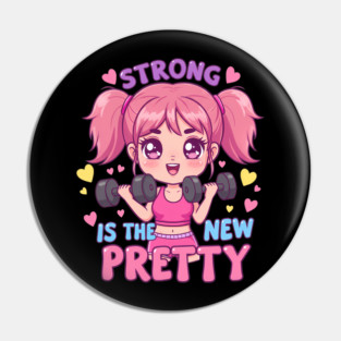 Cute Anime Chibi Girl "Strong Is The New Pretty" Gift Idea for Workout and Anime Lovers, Shirt, Tee Pin