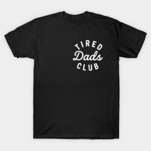 Funny Tired Dads Club T-Shirt