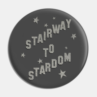STAIRWAY TO STARDOM Pin