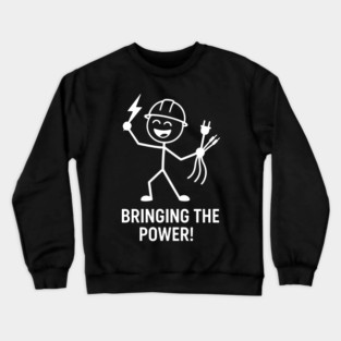 Bringing the Power! – Funny Electrician Stickman Cartoon Crewneck Sweatshirt