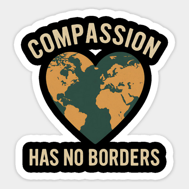 Compassion-Has-No-Borders-Earth-Kindness-Unity-Quote Magnet by ArtistTee ⭐⭐⭐⭐⭐