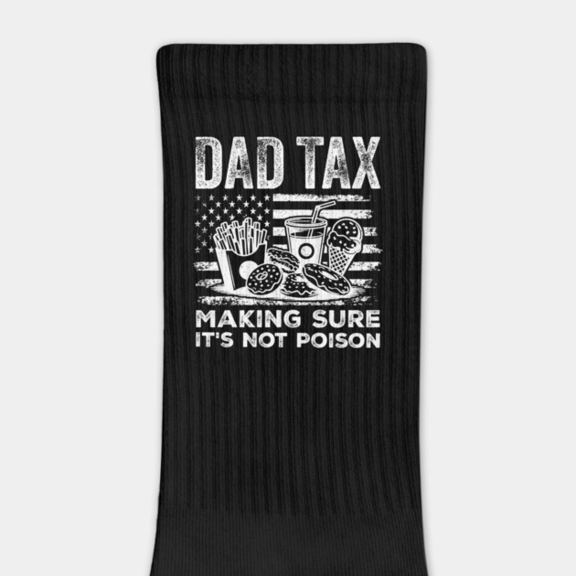 Dad Tax Making Sure It’s Not Poison Funny Patriotic 4th of July Dad by ArtistTee ⭐⭐⭐⭐⭐