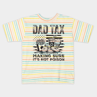 Dad Tax Making Sure It’s Not Poison Kids T-Shirt