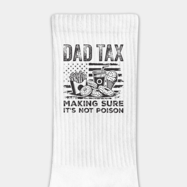Dad Tax Making Sure It’s Not Poison by ArtistTee ⭐⭐⭐⭐⭐