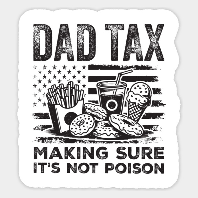 Dad Tax Making Sure It’s Not Poison Magnet by ArtistTee ⭐⭐⭐⭐⭐