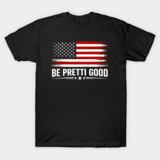 Be-Pretti-Good T-Shirt