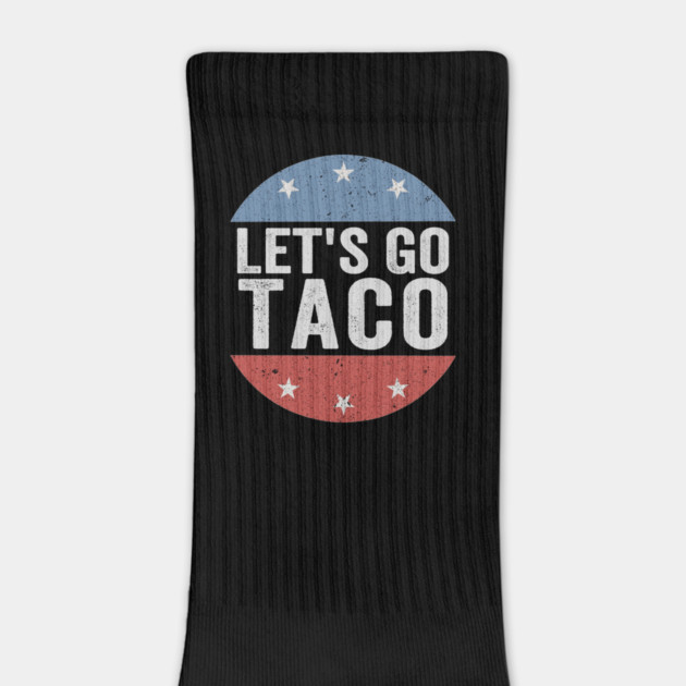 Let’s Go Taco Funny 8647 Anti Trump Parody Political Humor by ArtistTee ⭐⭐⭐⭐⭐