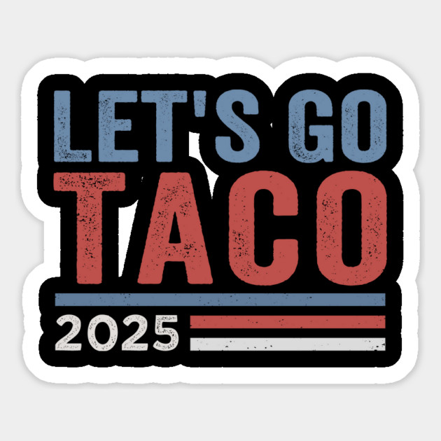 Let’s Go-Taco-Funny-8647-Anti-Trump-Parody-Political-Humor Magnet by ArtistTee ⭐⭐⭐⭐⭐