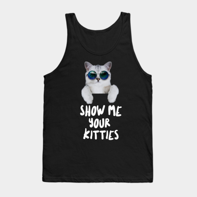Show me Your Kitties Tank Top by Pixel Threads 