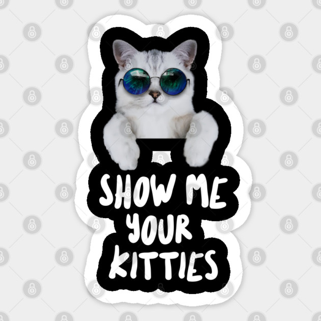 Show me Your Kitties Sticker by Pixel Threads 