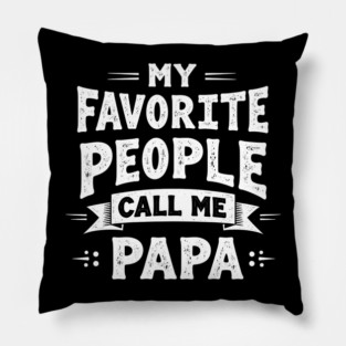 My Favorite People Call Me Papa Pillow