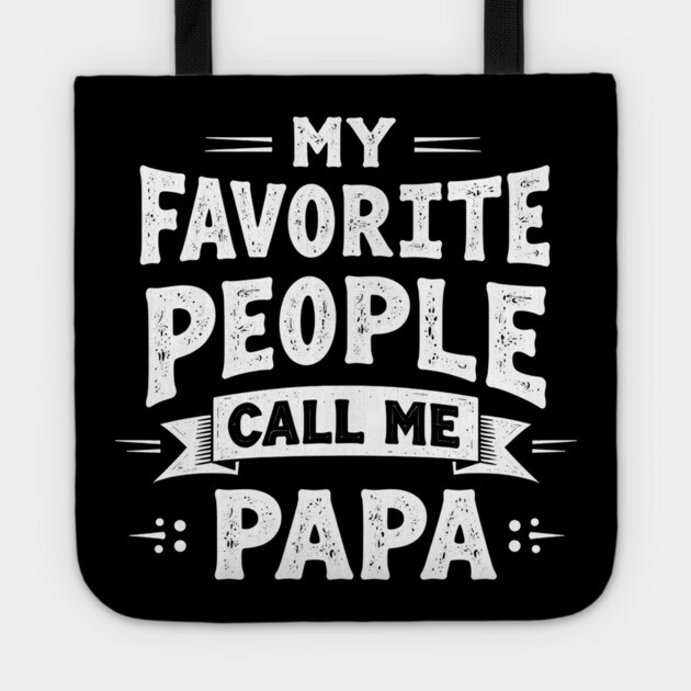 My Favorite People Call Me Papa Tote by MCALTees