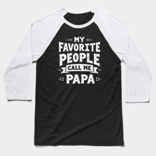 My Favorite People Call Me Papa Baseball T-Shirt