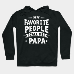 My Favorite People Call Me Papa Hoodie