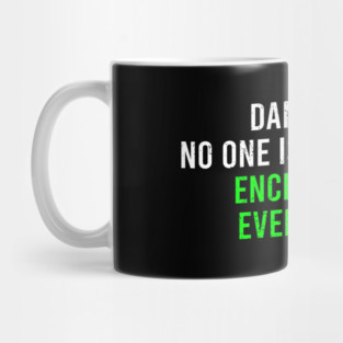 Dance Like No One Is Watching, Encrypt Like Everyone Is. - Funny Cyber Security Saying Gift Mug