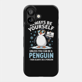 Always Be Yourself Unless You Can Be A Penguin Phone Case