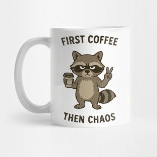 First Coffee Then Chaos Caffeine Addict Morning Mood Mug