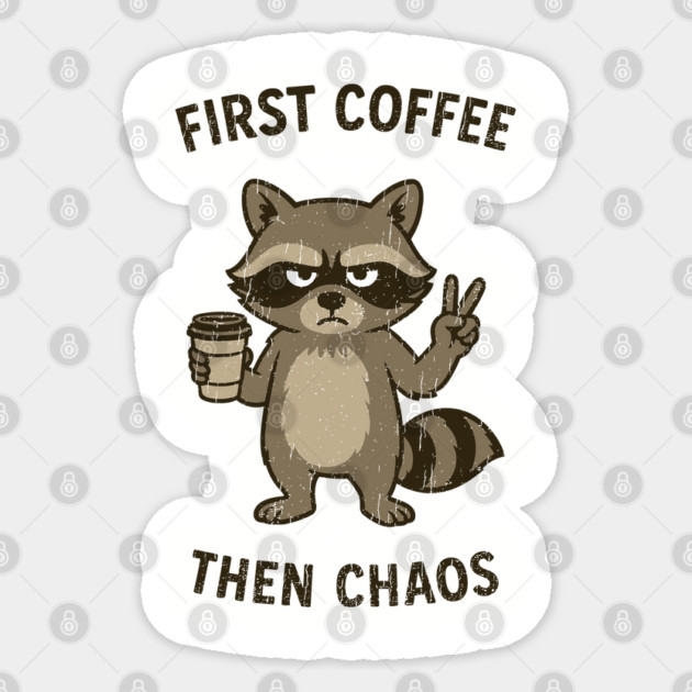 First Coffee Then Chaos Caffeine Addict Morning Mood Sticker by Anticorporati
