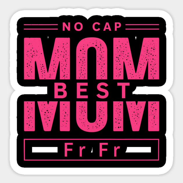 No cap best mom fr fr Sticker by SKIBITEES 