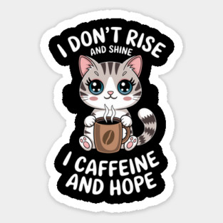 I Caffeine and Hope Funny Coffee Quote Meme Sticker