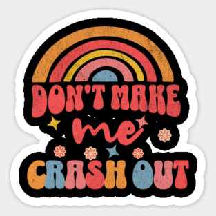 Don't Make Me Crash Out Retro Teacher Gen Alpha Slang Sticker