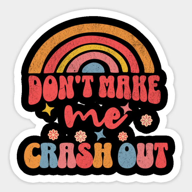 Don't Make Me Crash Out Retro Teacher Gen Alpha Slang Magnet by Yesteeyear