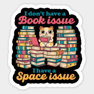 Book Lover Cat Humor Quote I Don’t Have a Book Issue Meme Magnet