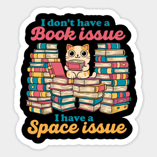 Book Lover Cat Humor Quote I Don’t Have a Book Issue Meme Magnet by creative