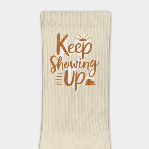 Keep Showing Up by Ink Lines