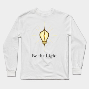 Be the Light Long Sleeve T-Shirt