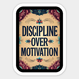 Discipline Over Motivation Sticker